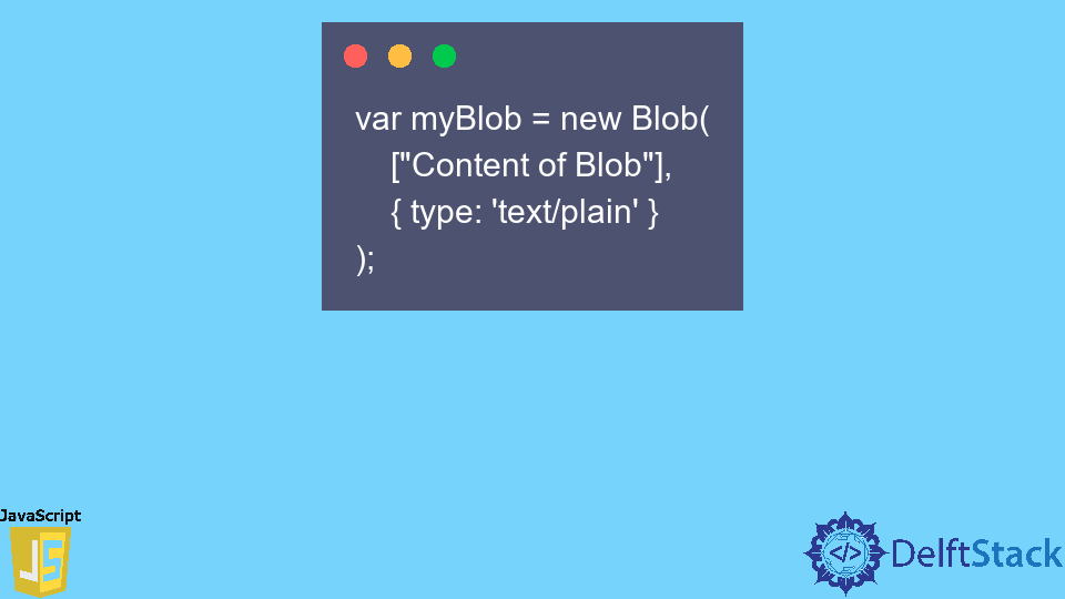 blob-in-javascript-delft-stack